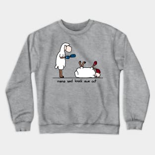 mama said knock ewe out Crewneck Sweatshirt